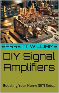 DIY Signal Amplifiers: Boosting Your Home SETI Setup