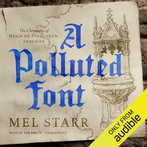 A Polluted Font: The Chronicles of Hugh de Singleton, Surgeon