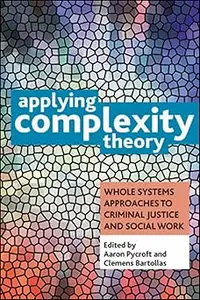 Applying Complexity Theory: Whole Systems Approaches to Criminal Justice and Social Work