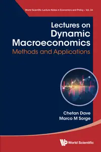 Lectures On Dynamic Macroeconomics: Methods And Applications