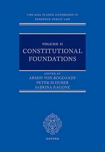 The Max Planck Handbooks in European Public Law: Volume II: Constitutional Foundations