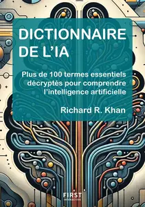 Richard R. Khan, "Dictionnaire de l'IA : Comprendre 101 termes essentiels de l'intelligence artificielle"