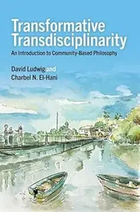 Transformative Transdisciplinarity: An Introduction to Community-Based Philosophy