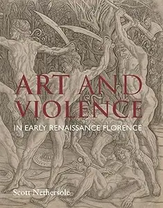 Art and Violence in Early Renaissance Florence