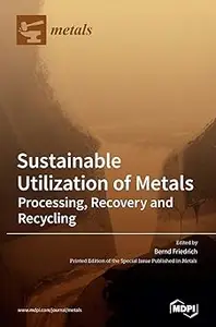 Sustainable Utilization of Metals: Processing, Recovery and Recycling