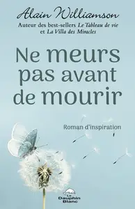 Alain Williamson, "Ne meurs pas avant de mourir"