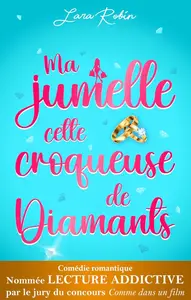 Lara Robin, "Ma jumelle, cette croqueuse de diamants: comédie romantique"