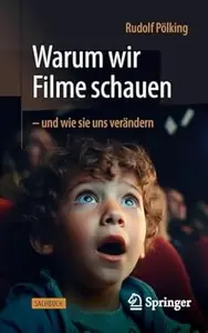 Warum wir Filme schauen – und wie sie uns verändern