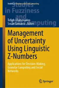 Management of Uncertainty Using Linguistic Z-Numbers: Applications for Decision-Making