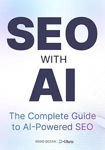 SEO with AI: The Perfect Guide for Automating SEO for Maximum Productivity, From Beginners to Pro