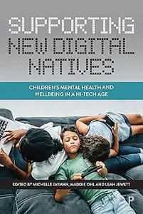 Supporting New Digital Natives: Children’s Mental Health and Wellbeing in a Hi-Tech Age