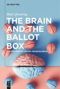 The Brain and the Ballot Box: The Politics of Social Neuroscience