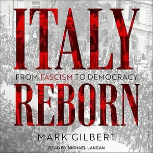 Italy Reborn: From Fascism to Democracy [Audiobook]