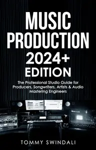 Music Production | 2024+ Edition: The Professional Studio Guide for Producers