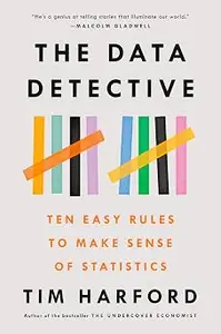 The Data Detective: Ten Easy Rules to Make Sense of Statistics