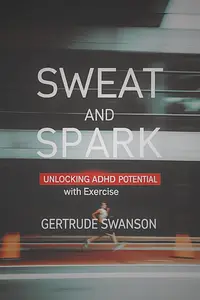 Sweat and Spark: Unlocking ADHD Potential with Exercise