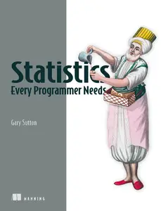 Statistics Every Programmer Needs (Final Release)
