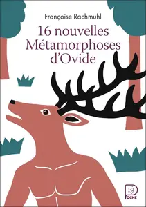 Françoise Rachmühl, "16 nouvelles métamorphoses d'Ovide"