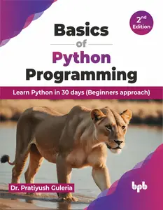 Basics of Python Programming: Learn Python in 30 days (Beginners approach), 2nd Edition
