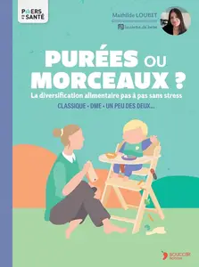 Mathilde Loubet, "Purées ou morceaux ? La diversification alimentaire pas à pas sans stress"