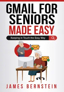 Gmail for Seniors Made Easy: Keeping in Touch the Easy Way