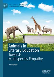 Animals in Literary Education: Towards Multispecies Empathy (The Palgrave Macmillan Animal Ethics Series)