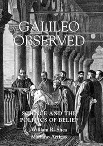 Galileo Observed: Science and the Politics of Belief