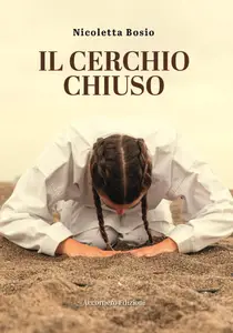 Nicoletta Bosio - Il cerchio chiuso