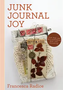 Junk Journal Joy: Find Calm and Self-Confidence with Junk Journaling