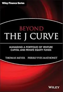 Beyond the J Curve: Managing a Portfolio of Venture Capital and Private Equity Funds