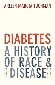 Diabetes: A History of Race and Disease