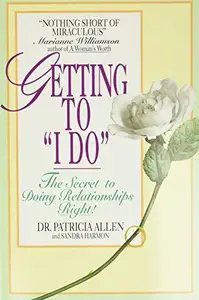 Getting to 'I Do': The Secret to Doing Relationships Right!