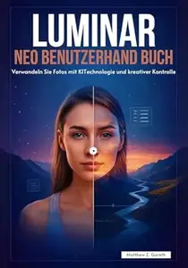 LUMINAR NEO BENUTZERHANDBUCH: Verwandeln Sie Fotos mit KI-Technologie und kreativer Kontrolle
