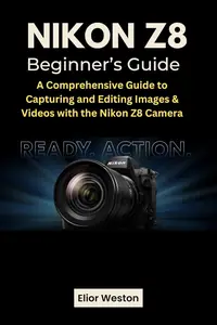 Nikon Z8 Beginner’s Guide 2024