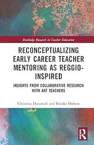Reconceptualizing Early Career Teacher Mentoring as Reggio-Inspired