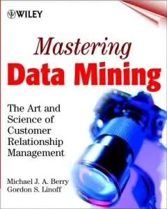 Mastering Data Mining: The Art and Science of Customer Relationship Management { Repost }