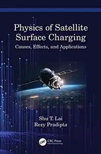 The Physics of Satellite Charging: Causes, Effects, and Applications