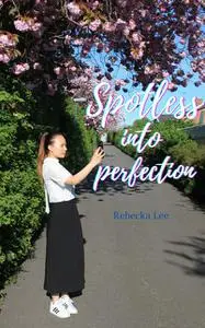 «Spotless into perfection» by Rebecka Lee