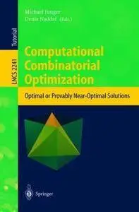 Computational Combinatorial Optimization: Optimal or Provably Near-Optimal Solutions (Repost)