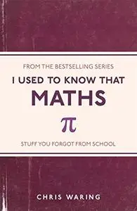 I Used to Know That: Maths