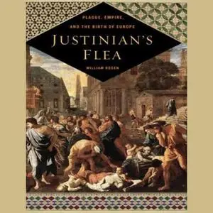 Justinian's Flea: Plague, Empire, and the Birth of Europe [Audiobook]