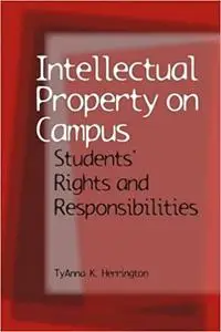 Intellectual Property on Campus: Students' Rights and Responsibilities