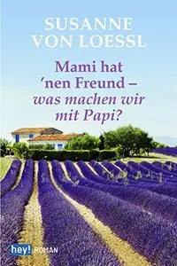 Mami hat 'nen Freund – was machen wir mit Papi?