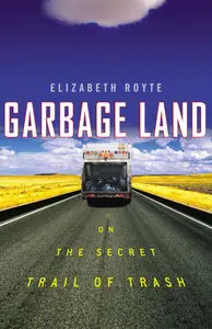 Garbage Land: On the Secret Trail of Trash (Repost)