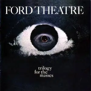 Ford Theatre - Trilogy For The Masses (1968) {2004 Black Rose}
