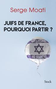 Serge Moati, "Juifs de France, pourquoi partir ?"