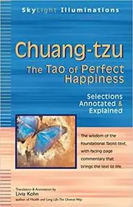 Chuang-tzu: The Tao of Perfect Happiness―Selections Annotated & Explained