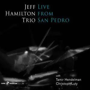 Jeff Hamilton Trio - Live from San Pedro (2018)