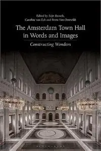 The Amsterdam Town Hall in Words and Images: Constructing Wonders