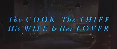 The Cook The Thief His Wife And Her Lover / Повар, вор, его жена и ее любовник (1989)